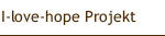 I-love-hope Projekt