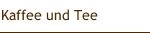Kaffee und Tee