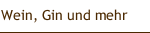 Wein, Gin und mehr
